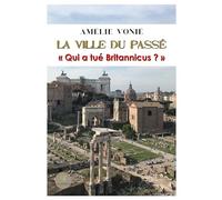 La ville du passé: « Qui a tué Britannicus ? »