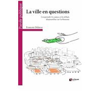 La ville en questions : Comprendre les enjeux et les débats d'aujourd'hui sur l'urbanisme