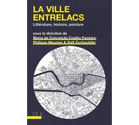 La Ville Entrelacs - Littérature, Histoire, Peinture