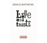 La ville est triste Donald Barthelme (Auteur), Christiane Besse (Traduction)