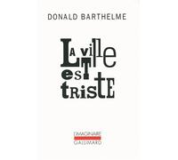 La ville est triste - Donald Barthelme - Gallimard - Poche - Roman
