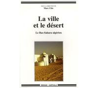 La ville et le désert : Le Bas-Sahara algérien