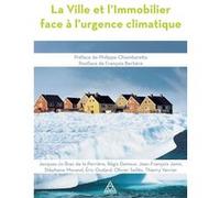 La Ville et l'Immobilier face à l'urgence climatique Alexandra Dutheillet de Lamothe (Auteur), Jacques-Jo Brac de La Perriere (Auteur), Thierry Verrier (Auteur), Olivier Sellès (Auteur), Régis Damour 