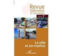 Collectif – La ville et ses mythes – Revue gabonaise de sociologie n°7 – Broché