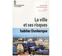 La Ville Et Ses Risques : Habiter Dunkerque