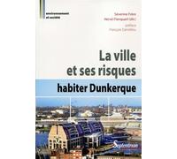 La ville et ses risques Habiter dunkerque - Hervé Flanquart - Presses Universitaires Du Septen-Trion - broché - Essai