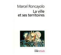 Marcel Roncayolo – La Ville et ses territoires – Poche
