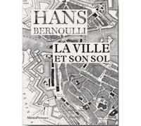 La ville et son sol Hans Bernoulli (Auteur), Arlette Senn-Borloz (Traduction), Martine Sgard (Traduction)