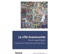 La Ville évanescente Frank Llyod Wright (Auteur)
