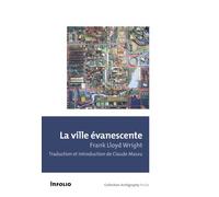 La Ville évanescente - Frank Llyod Wright - In Folio - broché - Essai