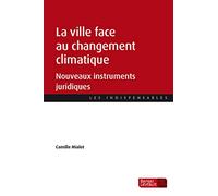 La ville face au changement climatique: Nouveaux instruments juridiques