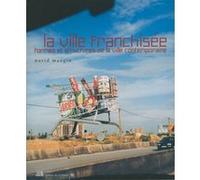 David Mangin – La Ville franchisée – Formes et structures de la ville contemporaine – Broché