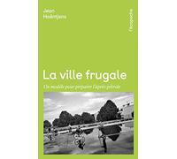 La ville frugale: Un modèle pour préparer l'après-pétrole