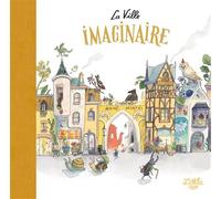 La Ville imaginaire - Anne Montel - Little Urban - cartonné - Album jeunesse