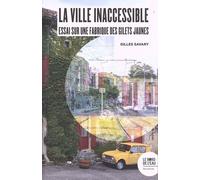 La ville inaccessible: Essai sur une fabrique des gilets jaunes