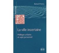 La ville incertaine Bernard Francq (Auteur)
