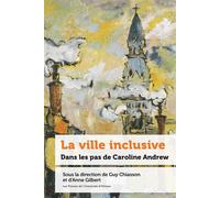 La ville inclusive Dans les pas de Caroline Andrew - Guy Chiasson - Presses De L'universite D'ottawa - broché - Essai