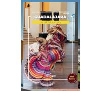 La ville incroyable du Mexique: Guadalajara: Guide de voyage