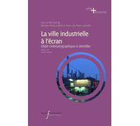La Ville Industrielle À L'écran - Objet Cinématographique À Identifier