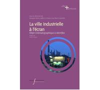 La ville industrielle à l'écran Objet cinématographique à identifier - Georges-Henry Laffont - Pu.francois Rabelais - broché - Essai
