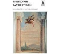 La Ville Invisible Emili Rosales (Auteur), Edmond Raillard (Traduction)