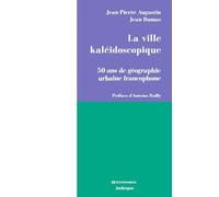 La ville kaléidoscopique : 50 ans de géographie urbaine francophone