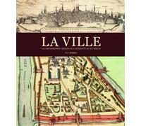 La ville, la cartographie urbaine de l'antiquité au XXe Siècle