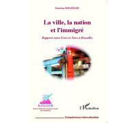 La ville, la nation et l'immigré Rapports entre grecs et Turcs à Bruxelles - Katerina Seraidari - L'harmattan - broché - Essai