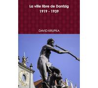 La ville libre de Dantzig 1919 - 1939