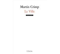La Ville - Martin Crimp - Arche - broché - Théâtre