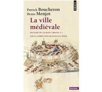 La Ville médiévale Patrick Boucheron (Coauteur), Denis Menjot (Coauteur)