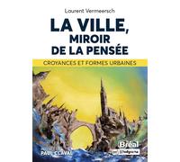 La ville, miroir de la pensée Croyances et formes urbaines - Laurent Vermeersch - Bréal - broché - Essai