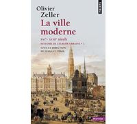 La Ville moderne XVIe- XVIIIe siècle, tome 3: Histoire de l'Europe urbaine - Tome 3