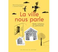 La ville nous parle: Petite initiation au patrimoine