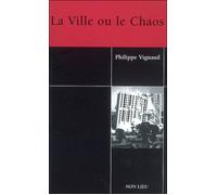 La ville ou le chaos - Philippe Vignaud - Non Lieu - broché - Etude