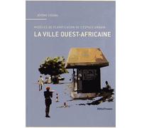 La Ville Ouest-Africaine Modeles de Planification de l'Espace Urb - Jérôme Chenal - Metispresses - broché - Etude
