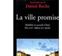 La ville promise Mobilité et accueil à Paris (fin XVIIe - début XIXe siècle) - Daniel Roche - Fayard - broché - Essai