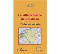 La Ville-Province De Kinshasa - L'enfer Au Paradis