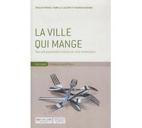 La Ville Qui Mange - Pour Une Gouvernance Urbaine De Notre Alimentation