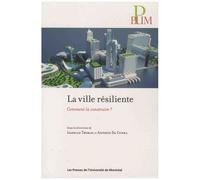 La Ville Résiliente - Comment La Construire ?