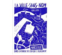La Ville-sans-nom Marseille dans la bouche de ceux qui lÂ´assassinent - Bruno Le Dantec - Chien Rouge - broché - Essai