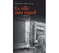 La ville sans regard - Mathias Bernardi - Lattes - broché - Roman
