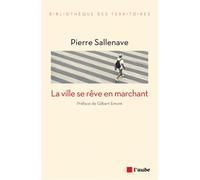 La ville se reve en marchant - Pierre Sallenave - L'aube Eds De - broché - Essai