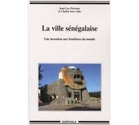 La Ville Sénégalaise - Une Invention Aux Frontières Du Monde