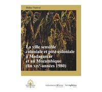 La ville sensible coloniale et post-coloniale à Madagascar et au Mozambique (fin XIXe siècle-années 1980) - Didier Nativel - Hemispheres - broché - Essai