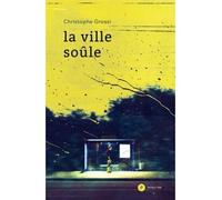 La ville soûle - Christophe Grossi - Publie Net - broché - Récit
