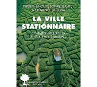 La ville stationnaire Philippe Bihouix (Auteur), Sophie Jeantet (Auteur), Clémence De Selva (Auteur)