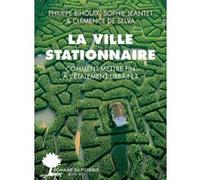 Philippe Bihouix – La ville stationnaire – Comment mettre fin à l’étalement urbain ? – Broché