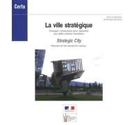 La Ville Stratégique - Changer L'urbanisme Pour Répondre Aux Défis Urbains Mondiaux