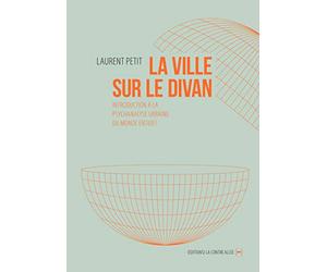 La ville sur le divan: Introduction à la psychanalyse urbaine du monde entier !
